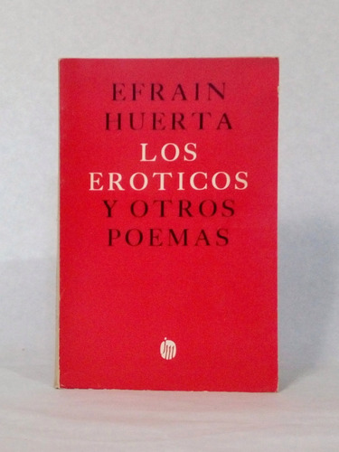 Los Eróticos Y Otros Poemas / Huerta Primera Edición [lcda]