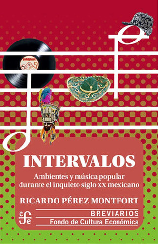 Intervalos Ambientes Y Musica Popular Durante El Inquieto Siglo Xx Mexicano, De Ricardo Perez Montfort. Editorial Fce, Tapa Blanda En Español