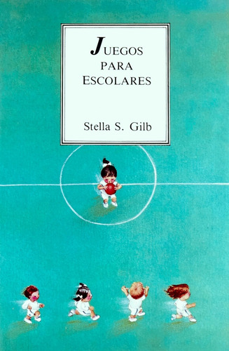 Juegos Para Escolares - Stella S. Gilb - Pax