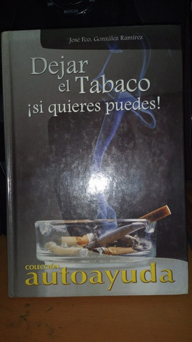 Dejar El Tabaco. Si Quieres Puedes! Jose Gonzalez