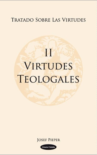 Virtudes Teologales, De Josef Pieper. Editorial Cordoba, Tapa Blanda En Español, 2008