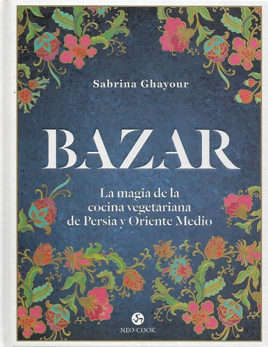 Bazar Magia De La Cocina Vegetariana Persia Y Oriente Medio