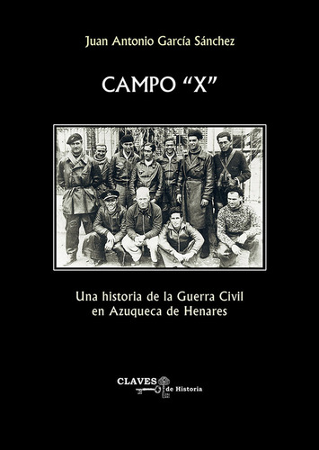 Campo X: Una Historia De La Guerra Civil En Azuqueca De Henares, De Garcia Sanchez, Juan Antonio. Editorial Aache,editorial, Tapa Blanda En Español, 2024
