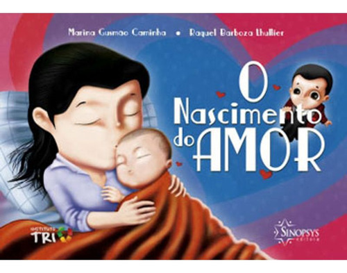 O Nascimento do Amor, de Marina Gusmão Caminha e Raquel Barboza Lhullier., vol. 1. Sinopsys Editora, capa mole, edição 1 em português
