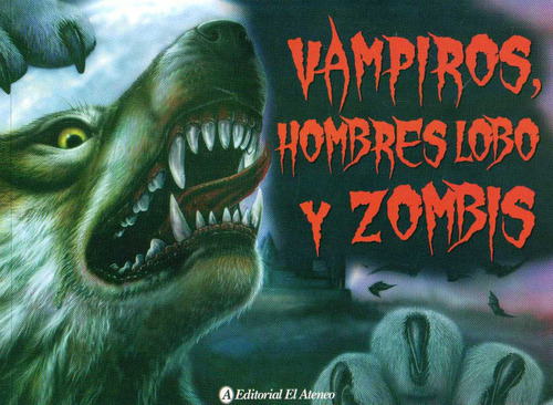 Vampiros, Hombres Lobo Y Zombis, De Regan, Lisa. Editorial El Ateneo, Tapa Blanda En Español, 2023