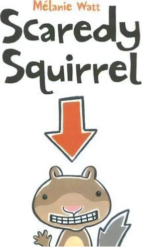 Scaredy Squirrel, De Melanie Watt. Editorial Kids Can Press, Tapa Dura En Inglés, 2006