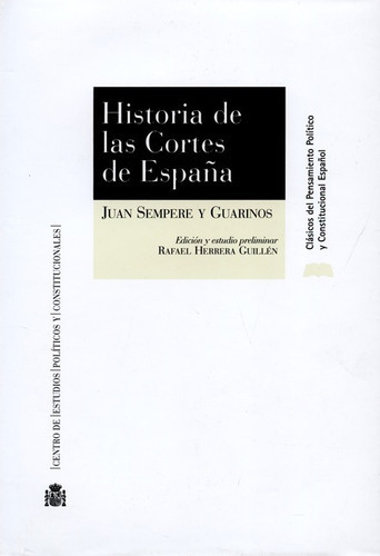 Historia De Las Cortes De España, De Sempere Y Guarinos, Juan. Editorial Centro De Estudios Políticos Y Constitucionales, Tapa Dura, Edición 1 En Español, 2011