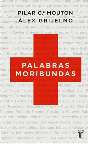 Palabras Moribundas, De Grijelmo, Álex. Editorial Taurus, Tapa Blanda En Español