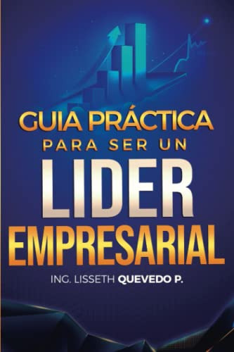 Guia Practica Para Ser Un Lider Empresarial (spanish Edition
