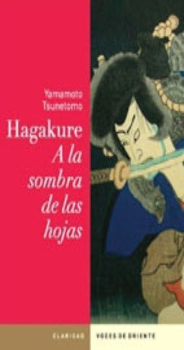 Hagakure, A La Sombra De Las Hojas - Yamamoto Tsunetomo