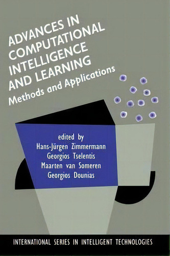Advances In Computational Intelligence And Learning : Methods And Applications, De H.-j. Zimmermann. International Series In Intelligent Technologies, Vol. 1. Editorial Springer, Tapa Dura En Inglés