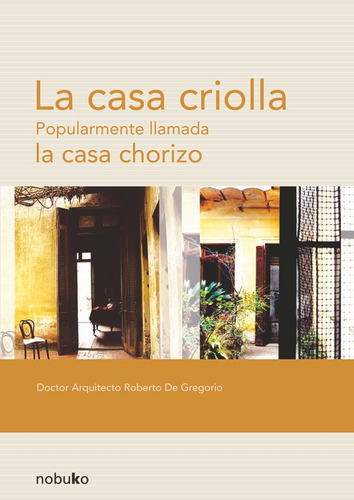 La Casa Criolla, De De Gregorio. Editorial Nobuko/diseño Editorial, Tapa Blanda, Edición 1 En Español, 2008