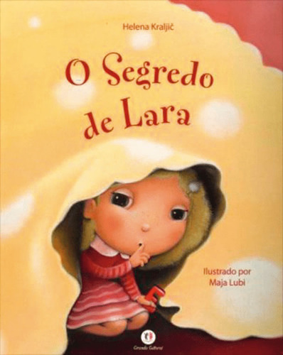 O segredo de Lara, de Kraljic, Helena. Histórias emocionantes Editorial Ciranda Cultural Editora E Distribuidora Ltda., capa mole em português, 2012