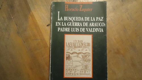 La Búsqueda De La Paz En La Guerra De Arauco