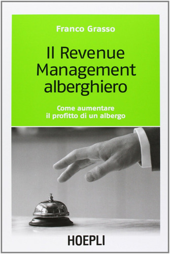 Libro Il Revenue Management Alberghiero - Franco, Grasso