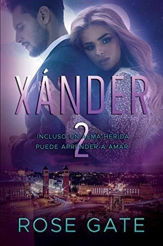 Xánder 2: Incluso Un Alma Herida Puede Aprender A Amar (seri