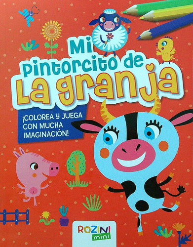 Mi Pintorcito De La Granja - Colorea Y Juega Con Mucha Imaginacion, de VV. AA.. Editorial Rozini, tapa blanda en español, 2021