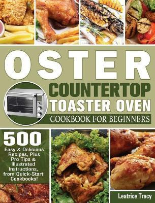 Libro Oster Countertop Toaster Oven Cookbook For Beginner...