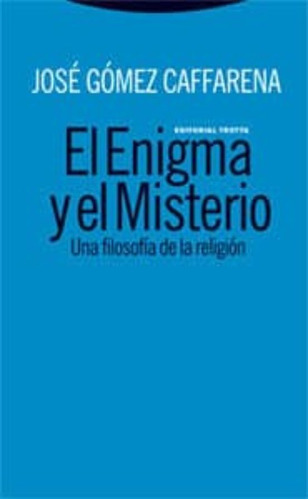 El Enigma Y El Misterio, De José Gómez Caffarena. Editorial Trotta (pr), Tapa Blanda En Español