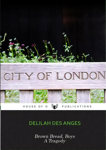 Brown Bread, Boys: A Tragedy, De Des Anges, Delilah. Editorial Lulu Pr, Tapa Blanda En Inglés