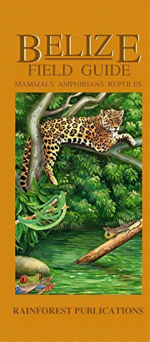 Belize Wildlife Guide - Mammals, Reptiles, Amphibian, De Rainforest Publicati. Editorial Rainforest Publications En Inglés