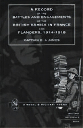 Record Of The Battles And Engagements Of The British Armies In France And Flanders 1914 - 18, De E.a. James. Editorial Naval Military Press Ltd, Tapa Blanda En Inglés