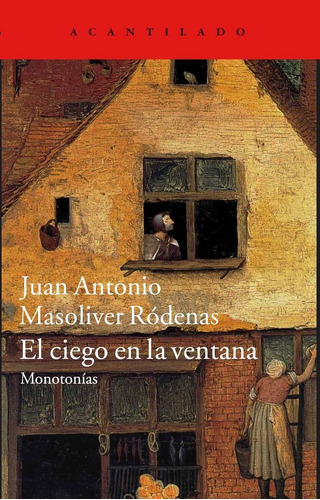 El Ciego En La Ventana, De Masoliver Ródenas, Juan Antonio. Editorial Acantilado, Tapa Blanda En Español