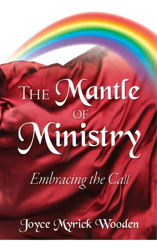 The Mantle Of Ministry, De Wooden, Joyce Myrick. Editorial Xulon Pr, Tapa Blanda En Inglés