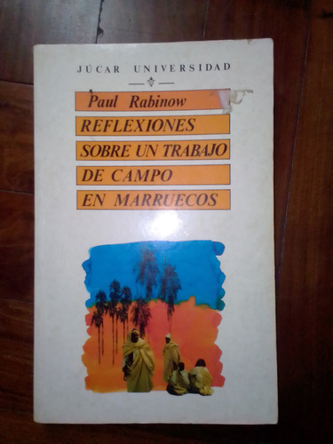 Reflexiones Sobre Un Trabajo De Campo En Marruecos/p.rabinow