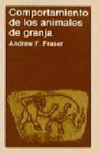Comportamiento De Los Animales De Granja, De Fraser, Andrew F.. Editorial Acribia, S.a., Tapa Blanda En Español