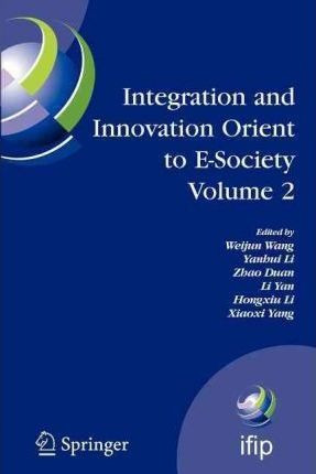 Integration And Innovation Orient To E-society Volume 2 -...