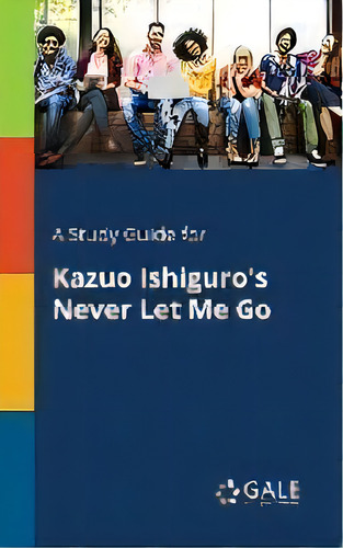 A Study Guide For Kazuo Ishiguro's Never Let Me Go, De Cengage Learning Gale. Editorial Gale, Study Guides, Tapa Blanda En Inglés
