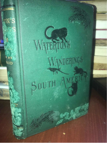 Libro Andanzas En America Del Sur Charles Waterton 1905