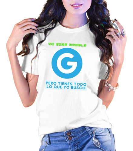 Playera Google Buscar Frase Tienes Todo Información Moda B/n