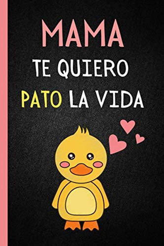 Mama Te Quiero Pato La Vida: Regalos Dia Del Madre Originale