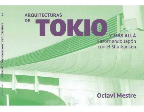 Arquitecturas De Tokio Y Mãâ¡s Allãâ¡: Y Más Allá. Recorriendo Japón Con El Shinkansen, De Mestre, Octavi., Vol. 1. Editorial Revista Altair S.l., Tapa Dura En Español