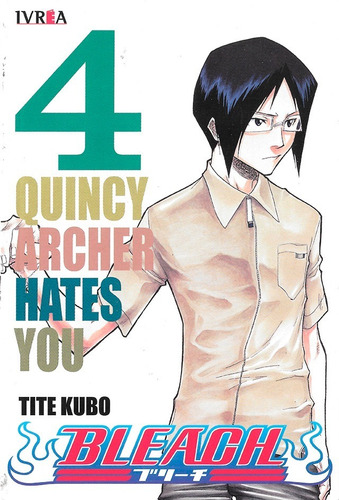 Imagen 1 de 1 de Bleach 4 - Ivrea- Tite Kubo - Quincy Archer Hates You