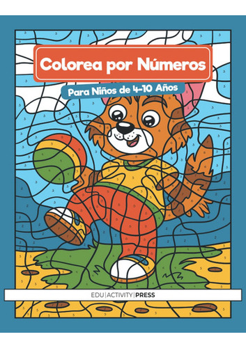 Colorea Por Números Para Niños De 4-10 Años: Un Libro D 