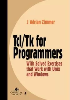 Tcl/tk For Programmers - J. Adrian Zimmer