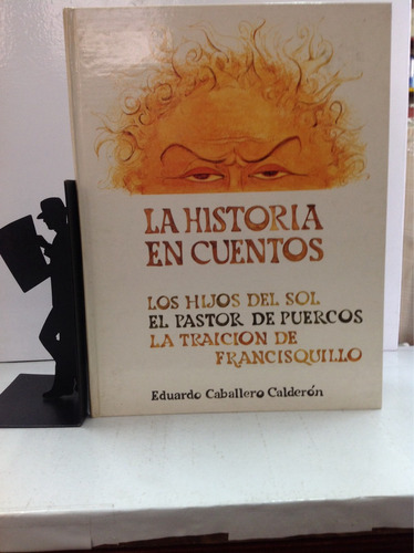 La Historia En Cuentos - Eduardo Caballero Calderón