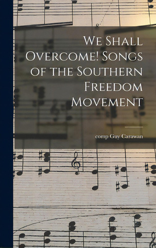 We Shall Overcome! Songs Of The Southern Freedom Movement, De Carawan, Guy Comp. Editorial Hassell Street Pr, Tapa Dura En Inglés
