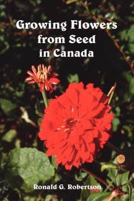 Libro Growing Flowers From Seed In Canada - Ronald G. Rob...