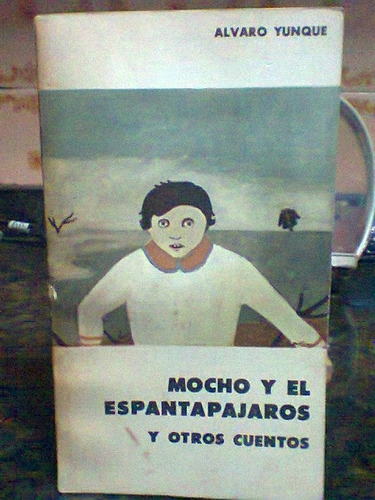 Mocho Y El Espantapajaros Y Otros Cuentos. Yunque, A. Eudeba