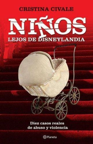 Niños Lejos De Disneylandia. Diez Casos Reales De Abuso