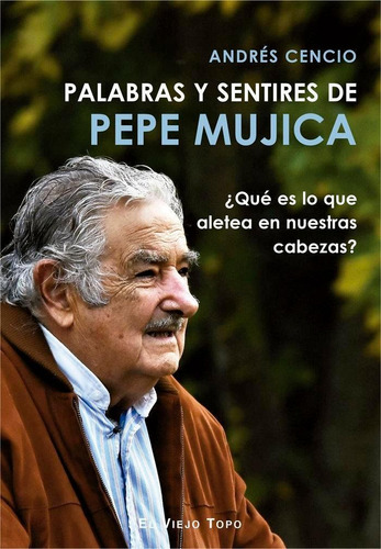 Libro: Palabras Y Sentires De Pepe Mujica. Cencio Batista, A