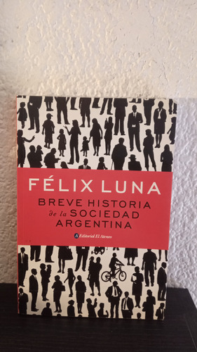 Breve Historia De La Sociedad Argentina - Félix Luna