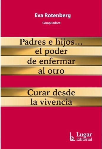 Libro Padres E Hijos ... El Poder De Enfermar Al Otro De Eva