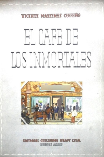 El Cafe De Los Inmortales Vicente Martinez Cuitiño