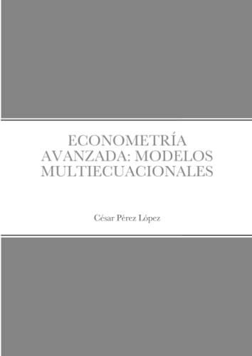 Econometría Avanzada: Modelos Multiecuacionales (en Español)