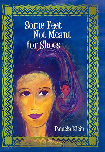 Some Feet Not Meant For Shoes, De Pamela Klein., Vol. 1., Tapa Blanda En Inglés